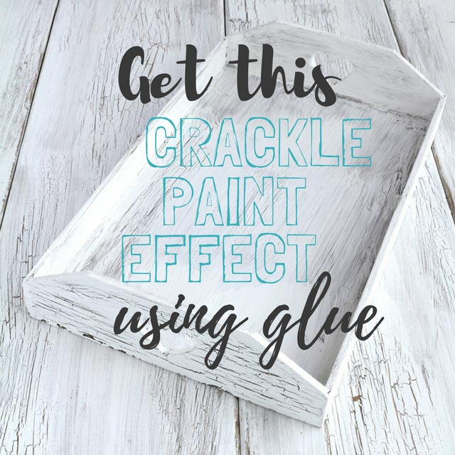 How to achieve a crackle paint effect using glue! - Foxy Folksy